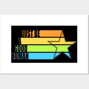 Just Be A Good Human Posters and Art